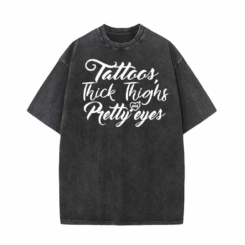Tattoos Thick Thighs Pretty Eyes Vintage Washed T-shirt-- Hooded Caped Shawl Collar