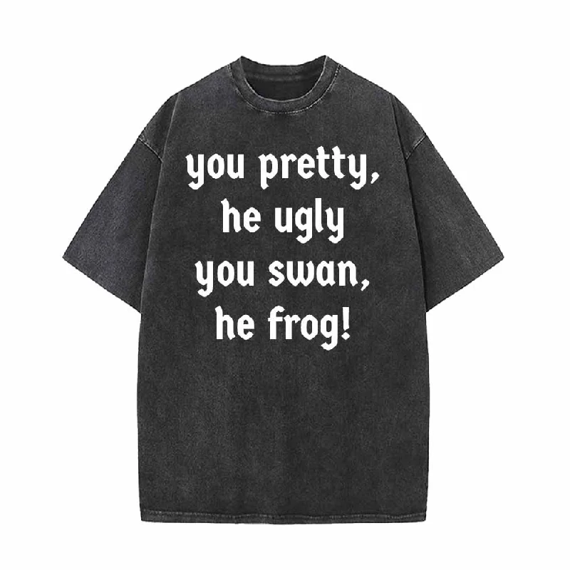 You Pretty He Ugly You Swan He Frog T-shirt-- Lace Blend Ribbed Blend Corduroy Blend You Pretty He Ugly You Swan He Frog T-shirt-- Lace Blend Ribbed Blend Corduroy Blend