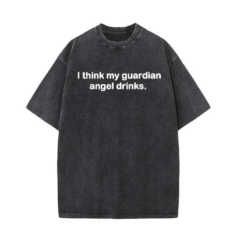I Think My Guardian Angel Drinks Vintage Washed T-shirt-- Zippered Front Buttoned Front Snap Front I Think My Guardian Angel Drinks Vintage Washed T-shirt-- Zippered Front Buttoned Front Snap Front