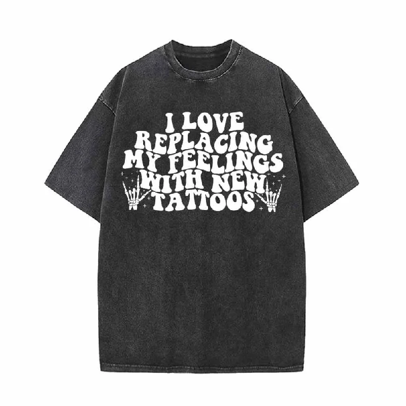 I Love Replacing My Feelings With New Tattoos T-shirt-- Mesh Canvas Denim