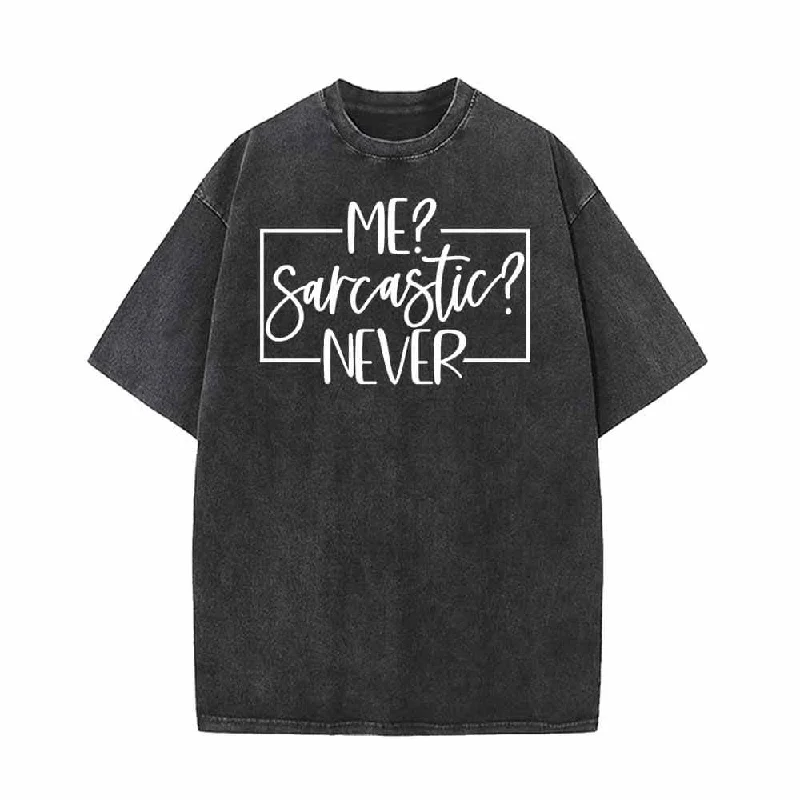Me Sarcastic Nevers Vintage Washed T-shirt-- Machine Wash Dry Clean Hand Wash