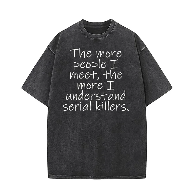 The More People I Meet Vintage Washed T-shirt-- Spandex Blend Rayon Blend Denim Blend The More People I Meet Vintage Washed T-shirt-- Spandex Blend Rayon Blend Denim Blend