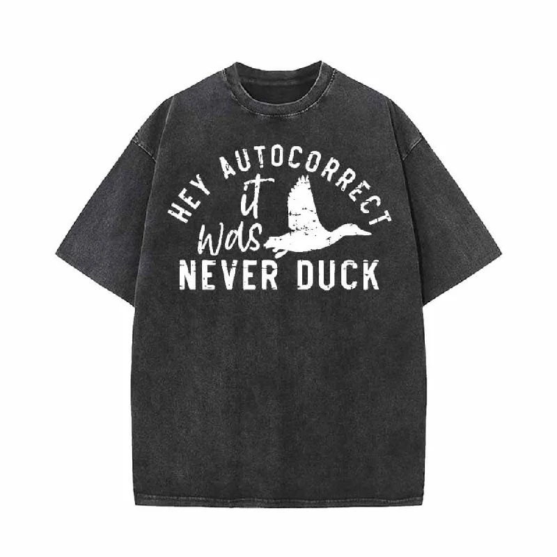 Hey Autocorrect It Was Never Duck T-shirt-- Satin Fabric Silk Fabric Chiffon Fabric