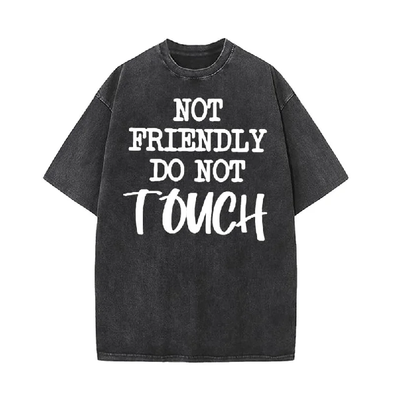 Not Friendly Do Not Touch Vintage Washed T-shirt-- Knit Fabric Woven Fabric Fleece Fabric Not Friendly Do Not Touch Vintage Washed T-shirt-- Knit Fabric Woven Fabric Fleece Fabric