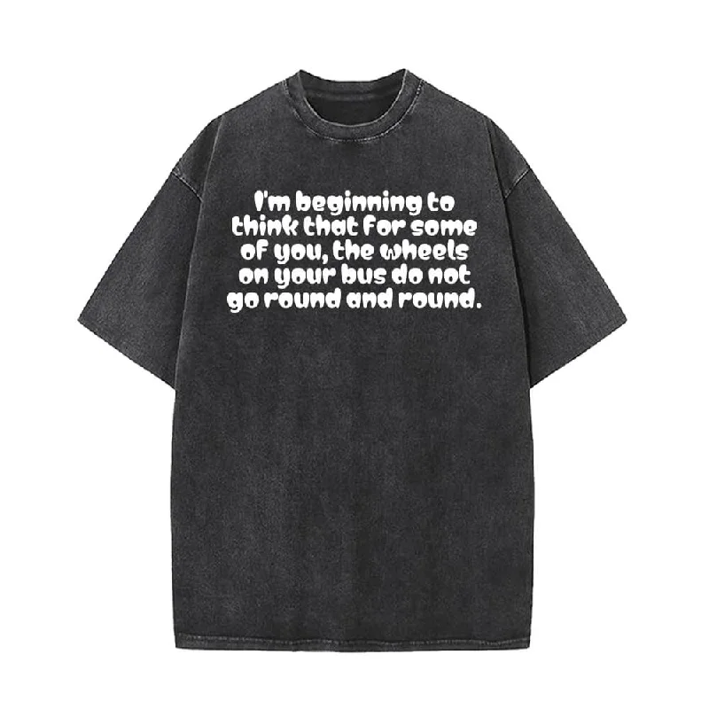 I’m Beginning to think Vintage Washed T-shirt-- Elegant Classic Vintage