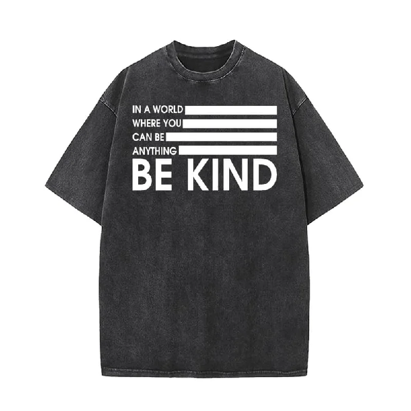 In a World Where You Can Be Anything American Flag T-shirt-- Anti-Shrink Durable Soft In a World Where You Can Be Anything American Flag T-shirt-- Anti-Shrink Durable Soft