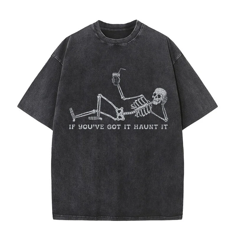 If You've Got It Haunt It Skeleton T-shirt-- Zippered Front Buttoned Front Snap Front If You've Got It Haunt It Skeleton T-shirt-- Zippered Front Buttoned Front Snap Front