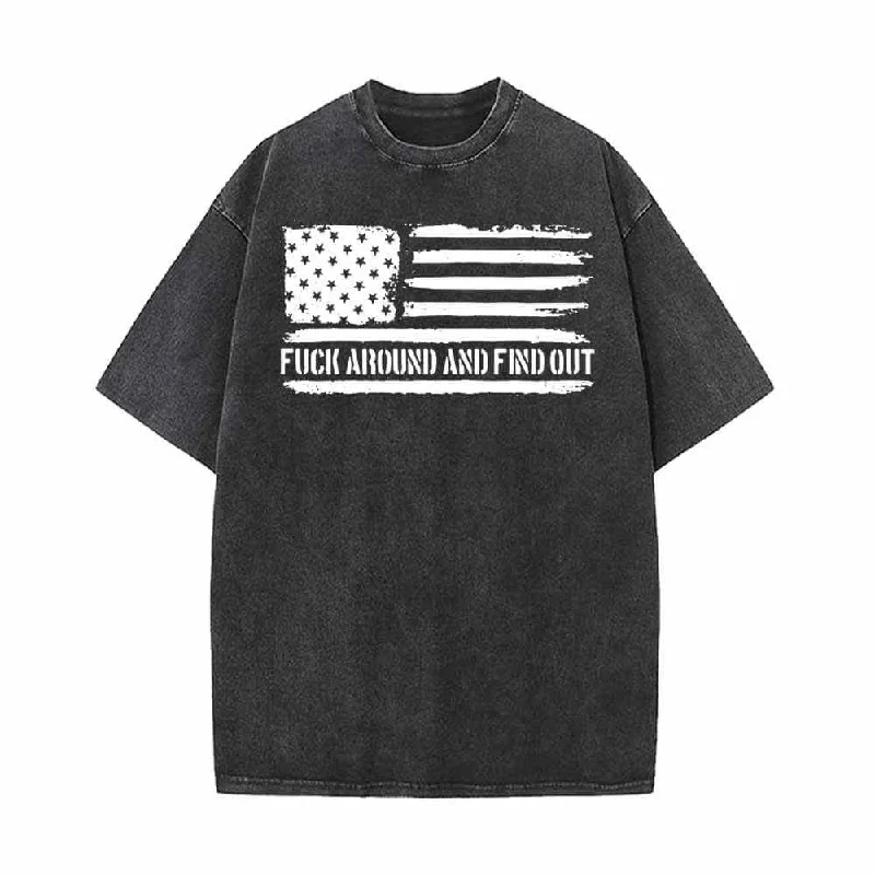 Fuck Around And Find Out Flag Vintage Washed T-shirt-- Welt Pockets Slit Pockets Flap Pockets Fuck Around And Find Out Flag Vintage Washed T-shirt-- Welt Pockets Slit Pockets Flap Pockets